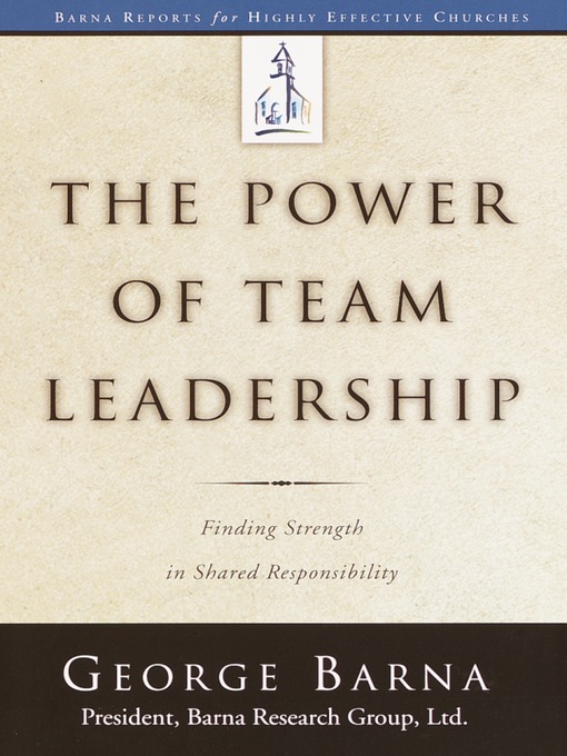 Title details for The Power of Team Leadership by George Barna - Available